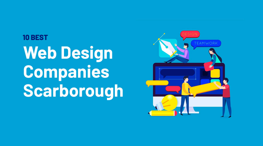 10 Best Web Design Companies in Scarborough 2023