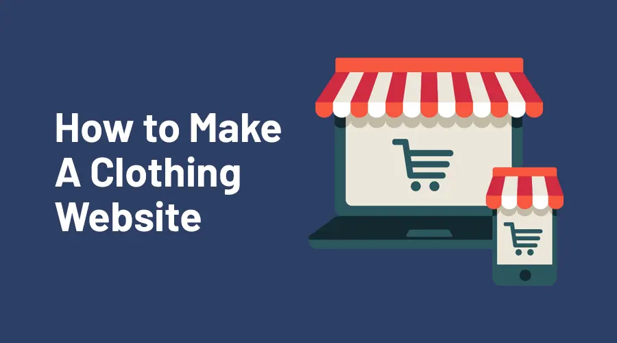 How to Make a Website for Clothing Brand in 2023
